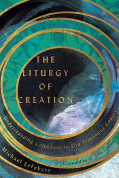 Paperback The Liturgy of Creation: Understanding Calendars in Old Testament Context Book