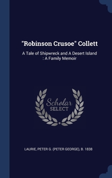 Hardcover "Robinson Crusoe" Collett: A Tale of Shipwreck and A Desert Island: A Family Memoir Book