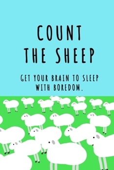 Paperback Count the sheep: Get your brain to sleep with boredom. Book
