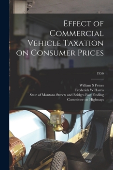 Paperback Effect of Commercial Vehicle Taxation on Consumer Prices; 1956 Book