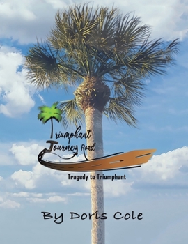 Paperback Triumphant Journey Road: Tragedy to Triumphant Book