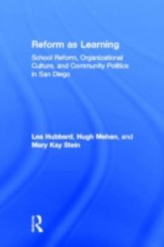 Hardcover Reform as Learning: School Reform, Organizational Culture, and Community Politics in San Diego Book