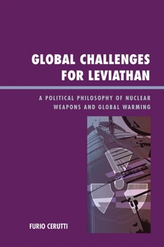 Global Challenges for Leviathan: A Political Philosophy of Nuclear Weapons and Global Warming