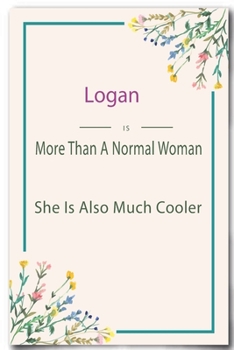 Paperback Logan is More Than A Normal Woman: Lined Notebook / Journal Gift, 110 Pages, 6x9, Soft Cover, Matte Finish Book