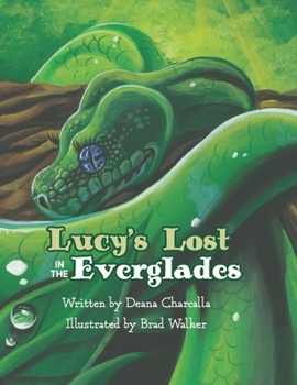 Paperback Lucy's Lost in the Everglades: A fun adventure with a Green tree python, who makes friends with the animals of the Everglades. This book is filled wi Book