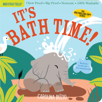 Paperback Indestructibles: It's Bath Time!: Chew Proof - Rip Proof - Nontoxic - 100% Washable (Book for Babies, Newborn Books, Safe to Chew) Book