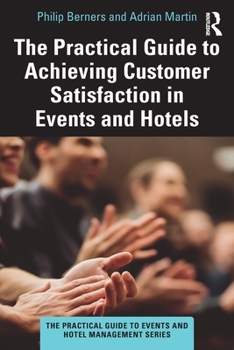 Paperback The Practical Guide to Achieving Customer Satisfaction in Events and Hotels Book