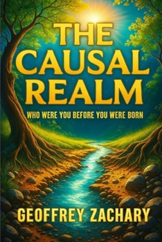 Paperback The Causal Realm: Who Were Yiou Before You Were Born Book