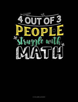 Paperback 4 Out Of 3 People Struggle With Math: 8 Column Ledger Book