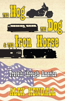 Paperback The Hog, the Dog, & the Iron Horse: Travel Through America Book