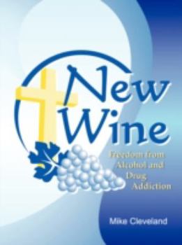 Paperback New Wine: Finding Freedom from Drunkenness and Drugs Book