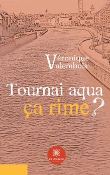 Paperback Tournai aqua ça rime ? [French] Book