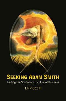Seeking Adam Smith: Finding the Shadow Curriculum of Business