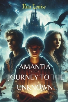 AMANTIA Journey To The Unknown: An Epic Fantasy Adventure (Amantia Journeys)