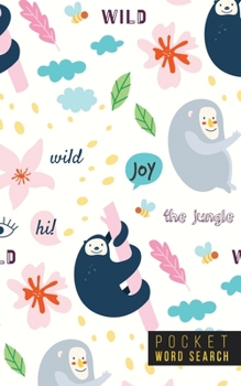 Pocket Word Search: 99 Pocket Word Search Puzzles - Pocket Word Jumble - Travel Size - Mini Word Puzzle - Word Seek - Sloths