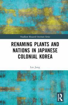 Hardcover Renaming Plants and Nations in Japanese Colonial Korea Book