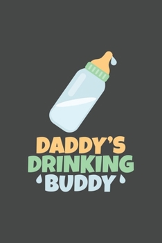 Paperback Daddy's Drinking Buddy: Journal for all pregant parents- 120 pages for the Family - 6x9" inches - Perfect gift for your wife or husband Book