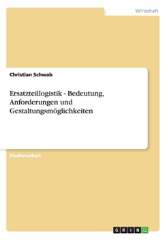 Paperback Ersatzteillogistik - Bedeutung, Anforderungen und Gestaltungsmöglichkeiten [German] Book