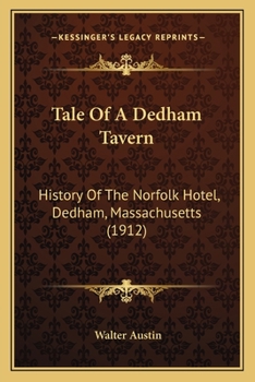 Paperback Tale Of A Dedham Tavern: History Of The Norfolk Hotel, Dedham, Massachusetts (1912) Book