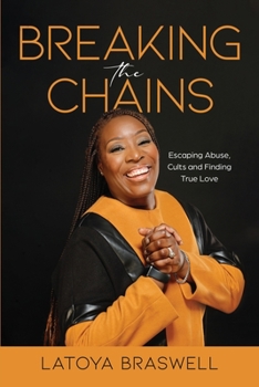 Paperback Breaking The Chains: Escaping Abuse, Cults and Finding True Love Book