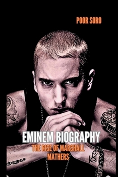 Eminem biography: The Rise of Marshall