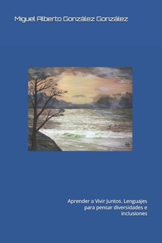 Paperback Aprender a vivir juntos. Lenguajes para pensar diversidades e inclusiones [Spanish] Book