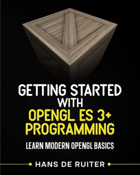Paperback Getting Started with OpenGL ES 3+ Programming: Learn Modern OpenGL Basics Book