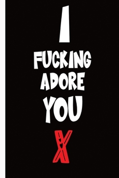 Paperback I Fucking Adore You X: Valentine day gifts: A Loving Gift For That Someone Special Book