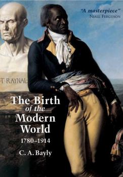 The Birth of the Modern World, 1780-1914: Global Connections and Comparisons - Book  of the Blackwell History of the World