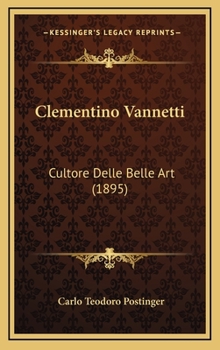 Hardcover Clementino Vannetti: Cultore Delle Belle Art (1895) [Italian] Book