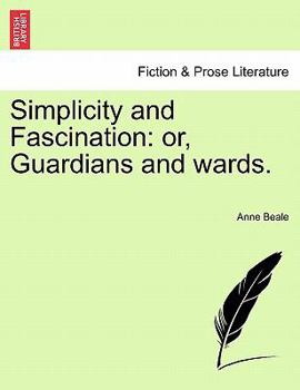 Paperback Simplicity and Fascination: Or, Guardians and Wards. Book