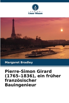 Pierre-Simon Girard (1765-1836), ein früher französischer Bauingenieur (German Edition)