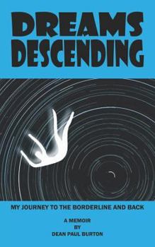 Paperback Dreams Descending: My Journey To The Borderline And Back Book