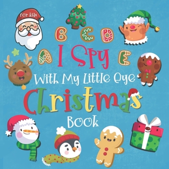 Paperback I Spy With My Little Eye Christmas Book For kids: A Fun Guessing Game and Activity Book for Little Kids A Great Stocking Stuffer for Kids and Toddlers Book