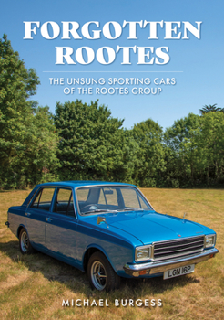 Paperback Forgotten Rootes: The Unsung Sporting Cars of the Rootes Group Book