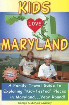 Paperback Kids Love Maryland: A Family Travel Guide to Exploring Kid-Tested Places in Maryland... Year Round! Book