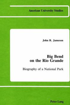 Hardcover Big Bend on the Rio Grande: Biography of a National Park Book