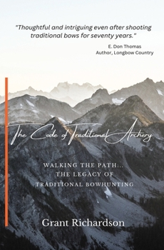 Paperback The Code of Traditional Archery: Walking The Path...The Legacy of Traditional Bowhunting Book