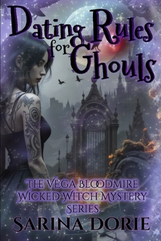 Dating Rules for Ghouls: A Womby’s School for Wayward Witches Crossover Collection of Vega Bloodmire and Prince Elric Stories (The Vega Bloodmire Wicked Witch Mystery Series)