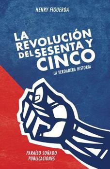 Paperback La revolucion del sesenta y cinco: La verdadera historia [Spanish] Book