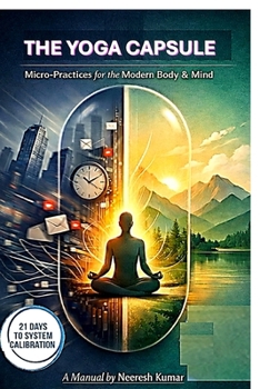 Paperback The Yoga Capsule: Micro-Practices for the Modern Body & Mind Book
