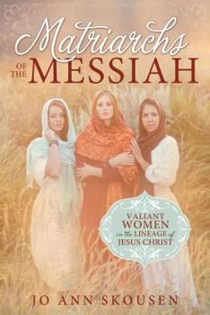 Paperback Matriarchs of the Messiah: Heroines in the Lineage of Jesus Christ Book