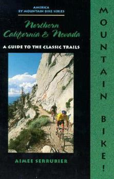 The Mountain Biker's Guide to Northern California and Nevada (Dennis Coello's America By Mountain Bike Series)