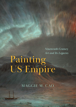 Hardcover Painting Us Empire: Nineteenth-Century Art and Its Legacies Book
