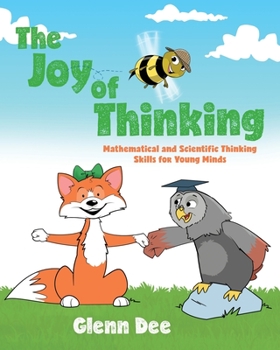 Paperback The Joy of Thinking: Mathematical and Scientific Thinking Skills for Young MInds Book