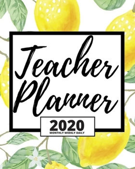 Paperback Teacher Planner: Citrus 2020 Planner For Teacher With Green Leafs, 1-Year Daily, Weekly And Monthly Organizer With Calendar (8" x 10") Book