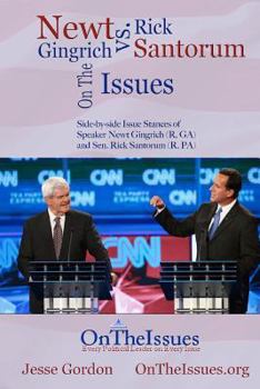 Paperback Rick Santorum vs. Newt Gingrich On The Issues: Side-by-side issue stances of Speaker Newt Gingrich (R, GA) and Sen. Rick Santorum (R, PA) Book