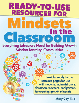 Paperback Ready-To-Use Resources for Mindsets in the Classroom: Everything Educators Need for Building Growth Mindset Learning Communities Book