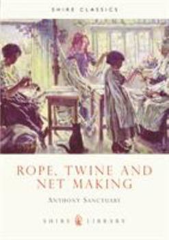 Paperback Rope, Twine and Net Making (Shire Library) Book
