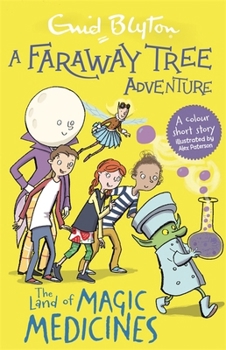 The Land of Magic Medicines - Book #2 of the A Faraway Tree Adventure